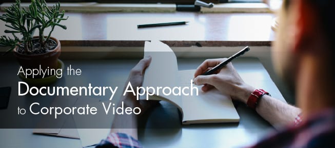 Applying the Documentary Approach to Corporate Video-01